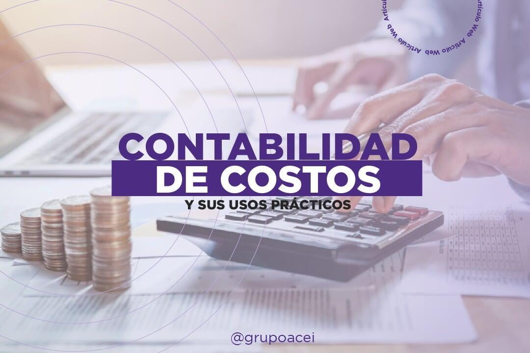 La Contabilidad de Costos y sus Usos Prácticos